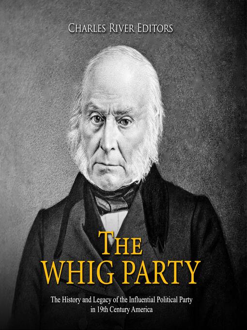 Title details for The Whig Party by Charles River Editors - Available